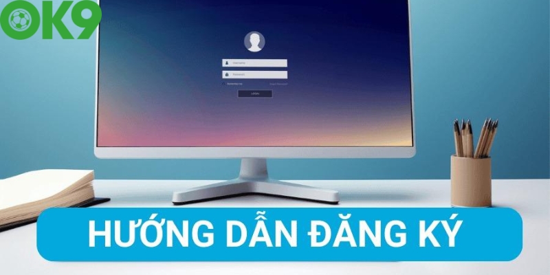 Hướng dẫn đăng lý OK9 chi tiết các bước Hướng dẫn đăng lý OK9 chi tiết các bước
