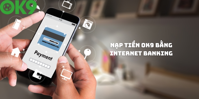 Nạp tiền OK9 qua phương thức Internet Banking