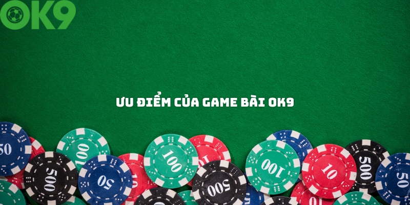 Ưu điểm của game bài OK9