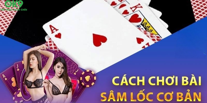 Cách chơi bài Sâm cơ bản nhất Cách chơi bài Sâm cơ bản nhất