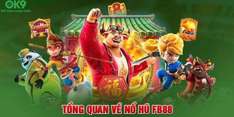 Chơi game nổ hũ đổi tiền mặt uy tín FB88 Chơi game nổ hũ đổi tiền mặt uy tín FB88