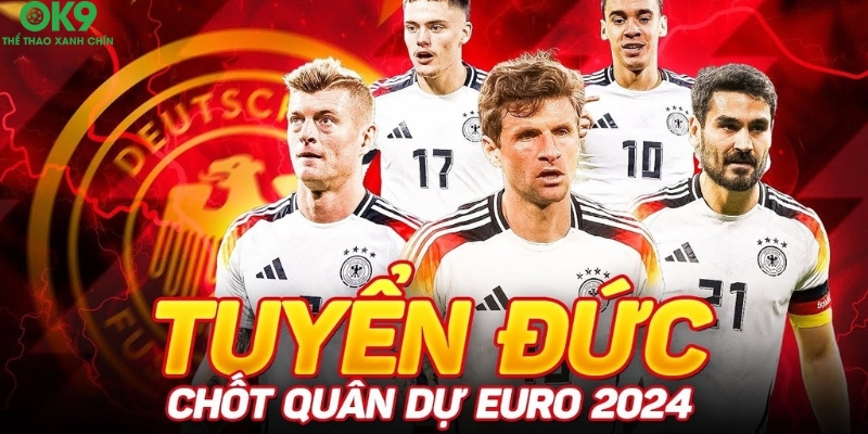 Tuyển Đức Euro 2024 chốt quân Tuyển Đức Euro 2024 chốt quân