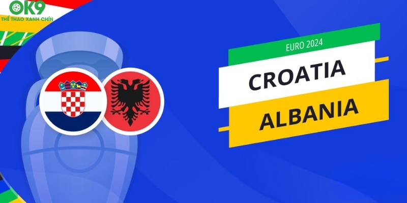 Nhận định trận đấu Croatia vs Albania
