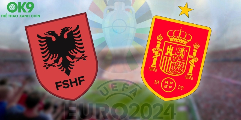 Phân tích và soi kèo cược Albania vs Tây Ban Nha Phân tích và soi kèo cược Albania vs Tây Ban Nha